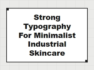 Industrial Fonts for Minimalist Skincare Branding