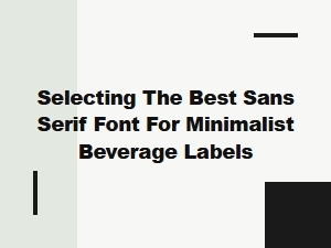 A Guide to Minimalist Sans Serif Fonts for Beverage Labels