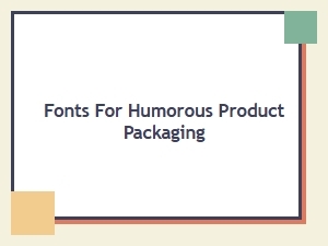 Playful Fonts That Make Packaging Chuckle