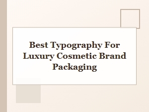 Typography for Luxury Cosmetic Brand Packaging