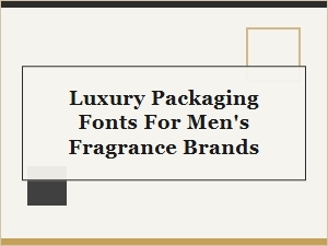 Luxury Fonts for Men's Fragrance Brand Packaging
